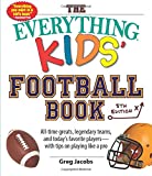 The Everything Kids' Football Book: All-time Greats, Legendary Teams, and Today's Favorite Players--with Tips on Playing Like a Pro