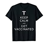 Vaccines Keep Calm And Get Vaccinated Pro Science Vaxxer T-Shirt