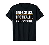 Pro Science Pro Health Anti Vaccine Anti Vaxxer T-Shirt