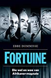 Fortuine: Die wel en wee van Afrikaner-magnate (Afrikaans Edition)