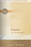 Calvin: Institutes of the Christian Religion (The Library of Christian Classics)