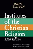 Institutes of Christian Religion 1536 Edition