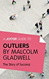 A Joosr Guide to... Outliers by Malcolm Gladwell: The Story of Success