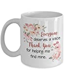 Speech Therapist Mug, Everyone Deserves A Voice Thank Your For Helping Me Find Mine, SLP Mug, Speech Language Pathologist Mug, SLP Gift 11oz