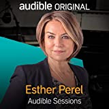 Esther Perel: Audible Sessions: FREE Exclusive Interview