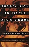 The Decision to Use the Atomic Bomb