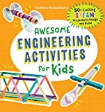 Awesome Engineering Activities for Kids: 50+ Exciting STEAM Projects to Design and Build (Awesome STEAM Activities for Kids)