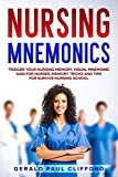 Nursing Mnemonics: Trigger Your Nursing Memory, Visual Mnemonic Aids for Nurses, Memory Tricks and Tips for Survive Nursing School