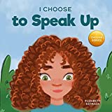 I Choose to Speak Up: A Colorful Picture Book About Bullying, Discrimination, or Harassment (Teacher and Therapist Toolbox: I Choose)