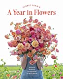 Floret Farms A Year in Flowers: Designing Gorgeous Arrangements for Every Season (Floret Farms x Chronicle Books)