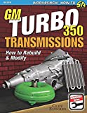 GM Turbo 350 Transmissions: How to Rebuild and Modify