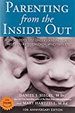 Parenting from the Inside Out: How a Deeper Self-Understanding Can Help You Raise Children Who Thrive: 10th Anniversary Edition