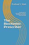 The Biochemic Prescriber: A handy guide for prescribing Dr. Schuessler's biochemic tissue salts to family and friends