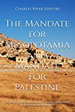 The Mandate for Mesopotamia and Mandate for Palestine: The History of the Former Ottoman Territories Administered by the British after World War I