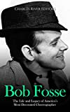 Bob Fosse: The Life and Legacy of America’s Most Decorated Choreographer