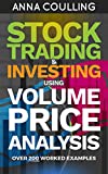 Stock Trading & Investing Using Volume Price Analysis: Over 200 worked examples