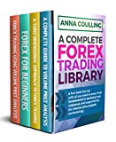 A Complete Forex Trading Library: A four book box set for trading forex, with all you need to know from fundamental to technical and relational, and supported by the volume price analysis methodology