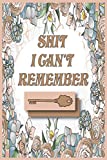 Shit I C'ant Remember: Password Logbook, for Forgetful Humain, Easy, Keeper, Funny for Women, Reminder Book Large Print, Protect Username, Keeper, Bill, Keeping Organizer, Privite Information/Gift