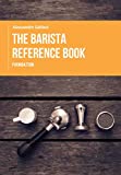 THE BARISTA REFERENCE BOOK: FOUNDATION