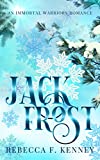 JACK FROST: An Immortal Warriors Romance (Standalone) (The IMMORTAL WARRIORS Book 1)