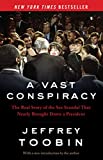 A Vast Conspiracy: The Real Story of the Sex Scandal That Nearly Brought Down a President