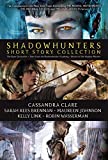 Shadowhunters Short Story Collection: The Bane Chronicles; Tales from the Shadowhunter Academy; Ghosts of the Shadow Market