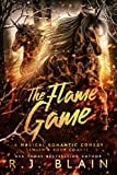 The Flame Game (A Magical Romantic Comedy (with a body count) Book 16)