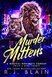 Murder Mittens: A Magical Romantic Comedy (with a body count)