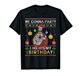 We Gonna Party Like It's My Birthday Jesus Sweater Christmas T-Shirt