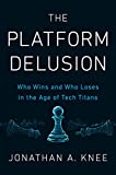 The Platform Delusion: Who Wins and Who Loses in the Age of Tech Titans