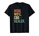 CBD Shirt Women Cute Vintage Mom Wife Oil Gifts CBD Dealer T-Shirt