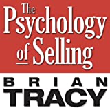 The Psychology of Selling: Increase Your Sales Faster and Easier Than You Ever Thought Possible