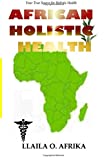 African Holistic Health: Your True Source for Holistic Health