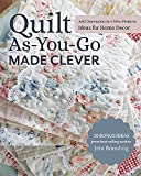 Quilt As-You-Go Made Clever: Add Dimension in 9 New Projects; Ideas for Home Decor