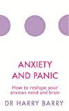 Anxiety and Panic: How to reshape your anxious mind and brain (The Flag Series Book 1)