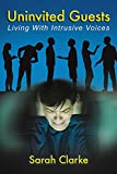 Uninvited Guests: Living With Intrusive Voices