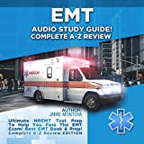 EMT Audio Study Guide! Complete A-Z Review: Ultimate NREMT Test Prep To Help You Pass The EMT Exam! Best EMT Book & Prep! Covers ALL NREMT Categories! Complete A-Z Review Edition