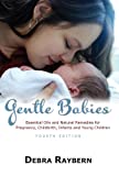 Gentle Babies Essential OIls and Natural Remedies for Pregnancy, Childbirth and Infant Care