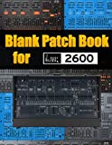 Blank Patch Book for Arp 2600 : Blank Patch Sheets Notebook | 8,5" x 11" A4 Large Notebook , 134 Pages | Very Useful | Convenient to keep your favorite patches in one book