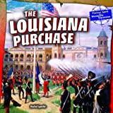 The Louisiana Purchase (Pioneer Spirit: The Westward Expansion)