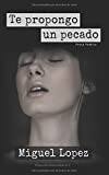 Te propongo un pecado (Prosa Poética) (Propuestas Inmarcesibles) (Spanish Edition)