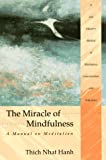 The Miracle of Mindfulness: A Manual on Meditation by Thich Nhat Hanh (1987-01-01)