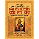 The Encyclopedia of Lost and Rejected Scriptures: The Pseudepigrapha and Apocrypha