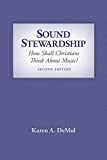 Sound Stewardship: How Shall Christians Think about Music?