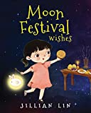 Moon Festival Wishes: Moon Cake and Mid-Autumn Festival Celebration (Fun Festivals)