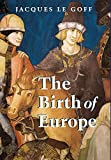 The Birth of Europe (Making of Europe Book 2)