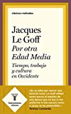 Por otra Edad Media: Tiempo, trabajo y cultura en Occidente (Spanish Edition)