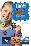 Loom Magic Charms!: 25 Cool Designs That Will Rock Your Rainbow