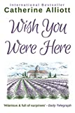 Wish You Were Here: Escape to the chateau in Provence in this inspiring holiday romance