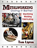 Metalworking: Doing It Better (Volume 1)
